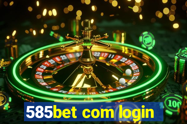 585bet com login